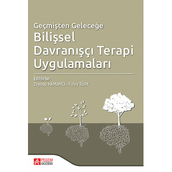 Geçmişten Geleceğe Bilişsel Davranışçı Terapi - Aykut Kul