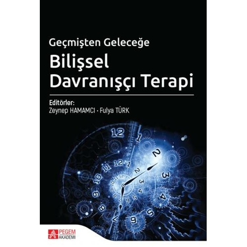 Geçmişten Geleceğe Bilişsel Davranışçı Terapi - Mehmet Z. Sungur