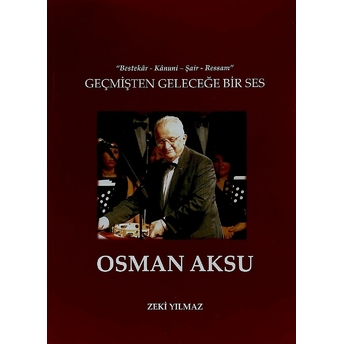 Geçmişten Geleceğe Bir Ses Osman Aksu Zeki Yılmaz