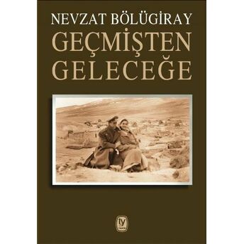 Geçmişten Geleceğe Nevzat Bölügiray