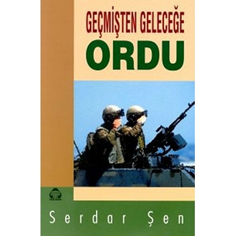 Geçmişten Geleceğe Ordu-Serdar Şen