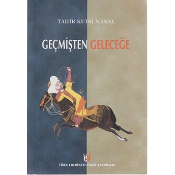 Geçmişten Geleceğe Tahir Kutsi Makal