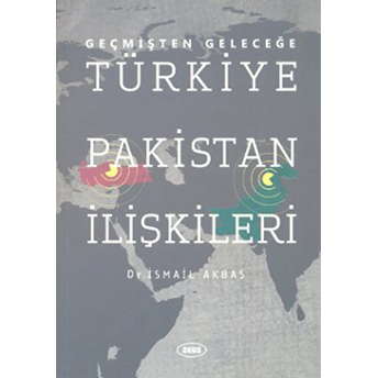 Geçmişten Geleceğe Türkiye Pakistan Ilişkileri