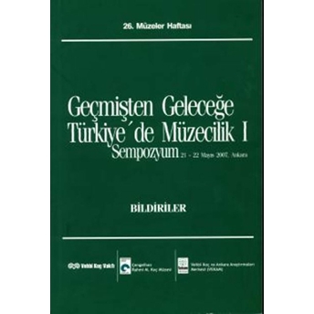 Geçmişten Geleceğe Türkiye'De Müzecilik I Kolektif