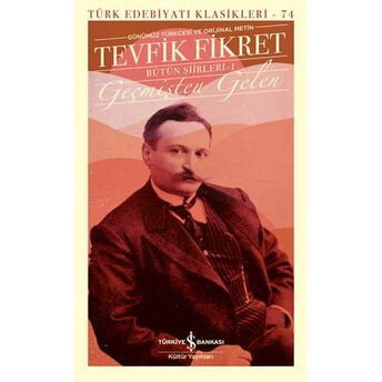 Geçmişten Gelen - Bütün Şiirleri 1 (Günümüz Türkçesiyle) - Türk Edebiyatı Klasikleri (Ciltli) Tevfik Fikret