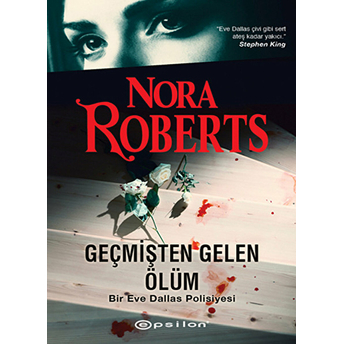 Geçmişten Gelen Ölüm / Bir Eve Dallas Polisiyesi Nora Roberts