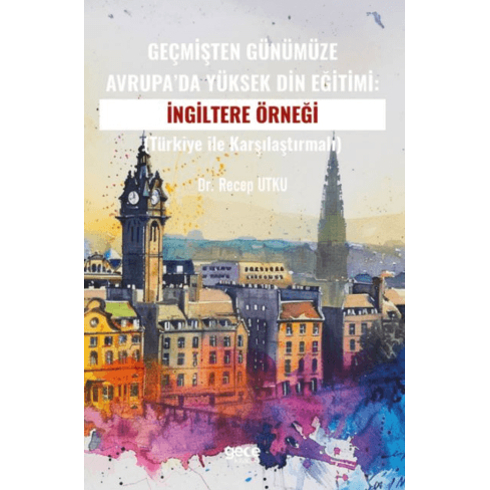 Geçmişten Günümüze Avrupa’da Yüksek Din Eğitimi:ingiltere Örneği Recep Utku