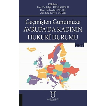 Geçmişten Günümüze Avrupa'da Kadının Hukuki Durumu Cilt 1 - Bilgin Tiryakioğlu