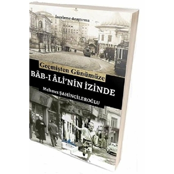 Geçmişten Günümüze Bab-I Ali Nin Izinde