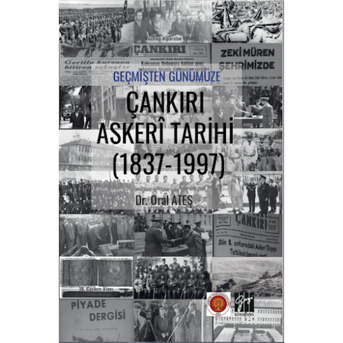 Geçmişten Günümüze Çankırı Askeri Tarihi (1837-1997) Oral Ateş