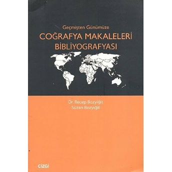 Geçmişten Günümüze Coğrafya Makaleleri Bibliyografyası Süzan Bozyiğit