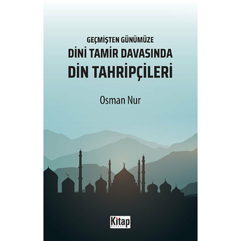 Geçmişten Günümüze Dini Tamir Davasında Din Tahripçileri