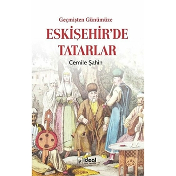 Geçmişten Günümüze Eskişehir'de Tatarlar - Cemile Şahin