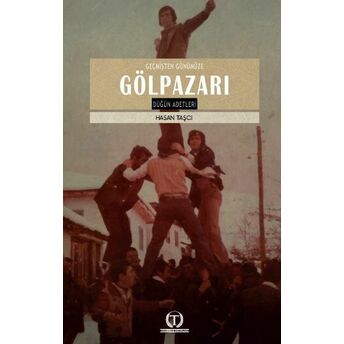 Geçmişten Günümüze Gölpazarı Düğün Adetleri Hasan Taşcı