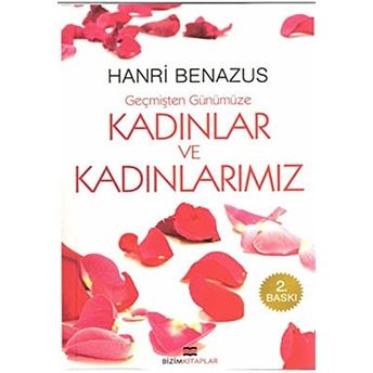 Geçmişten Günümüze Kadınlar Ve Kadınlarımız Hanri Benazus