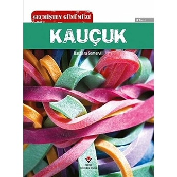 Geçmişten Günümüze - Kauçuk