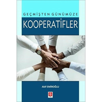 Geçmişten Günümüze Kooperatifler - Akif Emiroğlu