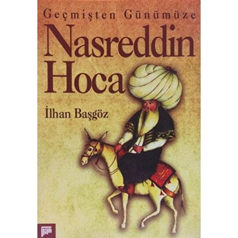 Geçmişten Günümüze Nasreddin Hoca Ilhan Başgöz