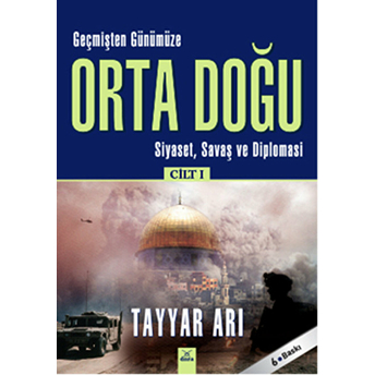 Geçmişten Günümüze Orta Doğu Cilt:1 Tayyar Arı