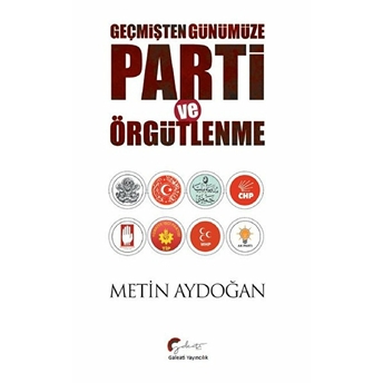 Geçmişten Günümüze Parti Ve Örgütlenme - Metin Aydoğan