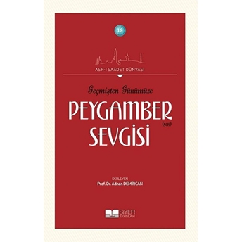 Geçmişten Günümüze Peygamber Sevgisi - Asrı Saadet Dünyası 19 Adnan Demircan