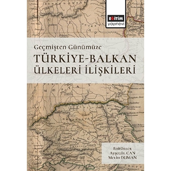 Geçmişten Günümüze Türkiye -Balkan Ülkeleri Ilişkileri Kolektif