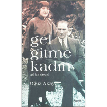 Gel Gitme Kadın - Aşk Hiç Bitmedi Oğuz Akay