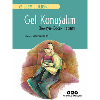 Gel Konuşalım - Ebeveyn - Çocuk Iletişimi Gilles Julien