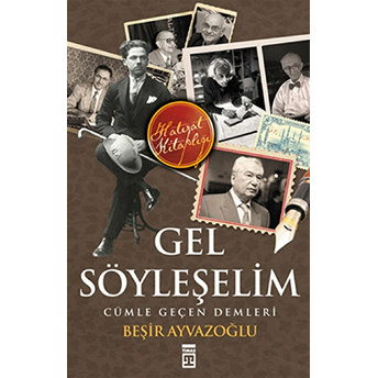 Gel Söyleşelim Cümle Geçen Demleri Beşir Ayvazoğlu