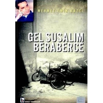 Gel Susalım Beraberce Mehmet Emin Kazcı