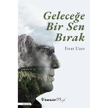 Geleceğe Bir Sen Bırak Fırat Uzer