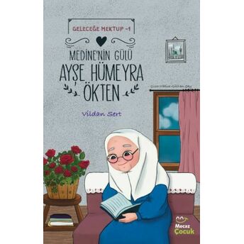 Geleceğe Mektup 1- Medine'nin Gülü Ayşe Hümeyra Ökten Vildan Sert