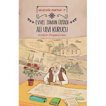 Geleceğe Mektup 7 - Evvel Zaman Üstadı Ali Ulvi Kurucu Kübra Özpehlivan