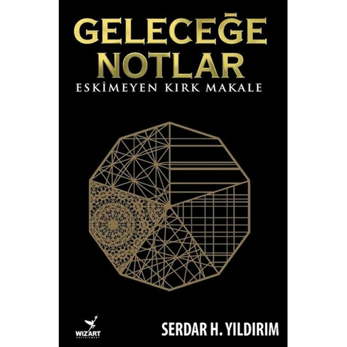 Geleceğe Notlar - Eskimeyen Kırk Makale