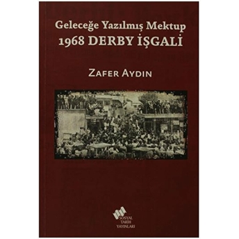 Geleceğe Yazılmış Mektup - 1968 Derby Işgali Zafer Aydın