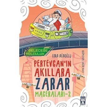 Geleceğe Yolculuk - Pertevcan'ın Akıllara Zarar Maceraları 2 Esra Ağaoğlu