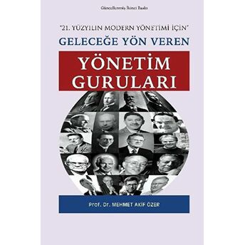 Geleceğe Yön Veren Yönetim Guruları Mehmet Akif Özer