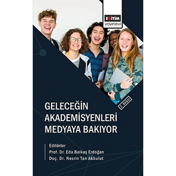 Geleceğin Akademisyenleri Medyaya Bakıyor Nesrin Tan Akbulut