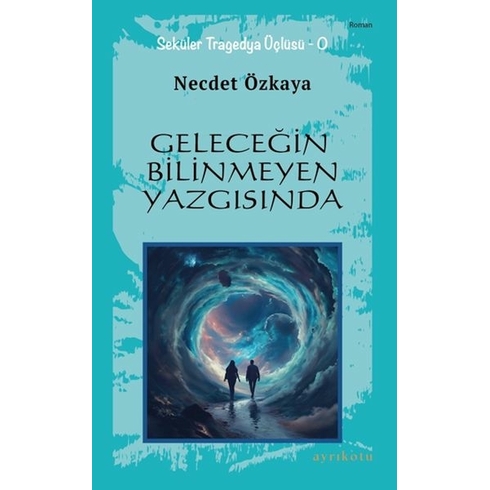 Geleceğin Bilinmeyen Yazgısında Necdet Özkaya