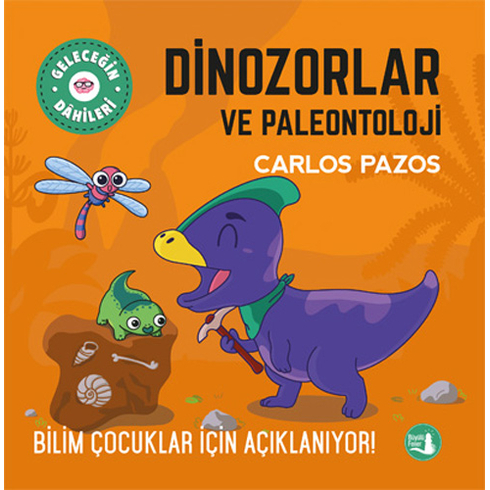 Geleceğin Dahileri - Dinozorlar Ve Paleontoloji Carlos Pazos