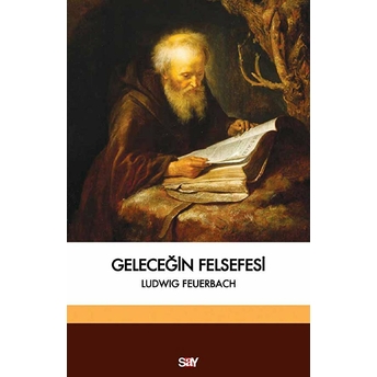 Geleceğin Felsefesi Felsefe Reformu Için Geçici Tezler Ludwig Feuerbach Derleme