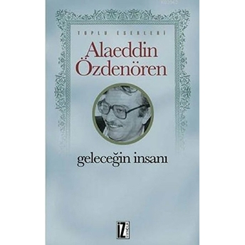 Geleceğin Insanları Alaeddin Özdenören