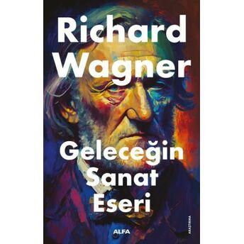 Geleceğin Sanat Tarihi Richard Wagner