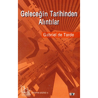 Geleceğin Tarihinden Alıntılar Gabriel De Tarde