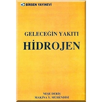 Geleceğin Yakıtı Hidrojen-Neşe Deriş