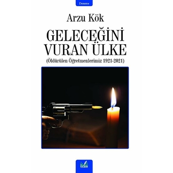 Geleceğini Vuran Ülke - Arzu Kök - Arzu Kök