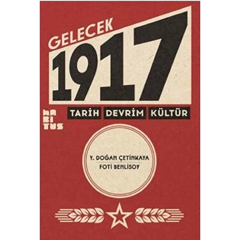 Gelecek 1917 Tarih Devrim Kültür Y. Doğan Çetinkaya - Foti Benlisoy