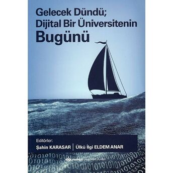 Gelecek Dündü; Dijital Bir Üniversitenin Dünü Bugünü Kolektif