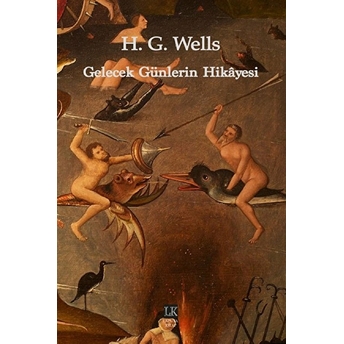 Gelecek Günlerin Hikayesi - H. G. Wells