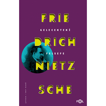 Gelecekteki Felsefe Friedrich Wilhelm Nietzsche